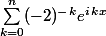 {\sum_{k=0}^{n}} (-2)^-^k e^i^k^x